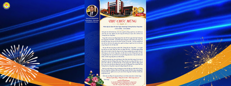 THƯ CHÚC MỪNG CỦA HIỆU TRƯỞNG NHÂN DỊP KỶ NIỆM 80 NĂM NGÀY THÀNH LẬP TRƯỜNG ĐẠI HỌC CÔNG ĐOÀN